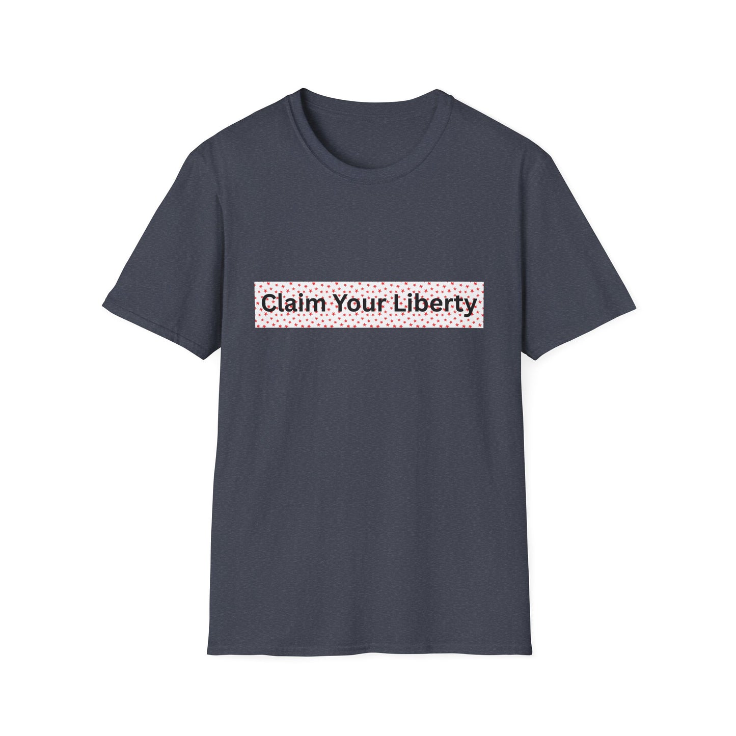 Claim Your Liberty Softstyle T-Shirt, Inspirational Tee, Everyday Wear, Gift for Freedom Lovers, Casual Style
