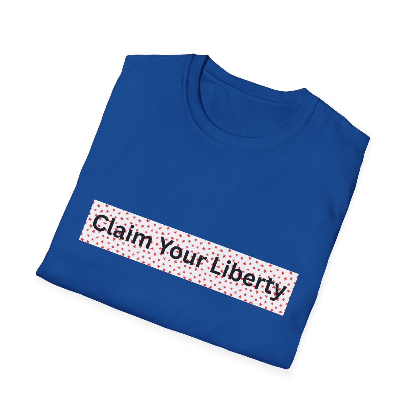 Claim Your Liberty Softstyle T-Shirt, Inspirational Tee, Everyday Wear, Gift for Freedom Lovers, Casual Style