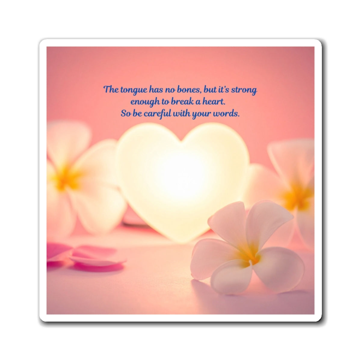Inspirational Heart Quote Magnet — "Be Careful With Your Words" Floral Refrigerator Magnet