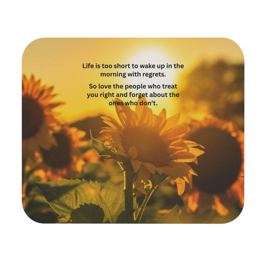 Inspirational Sunflower Mouse Pad — "Love the People Who Treat You Right" Motivational Desk Mat