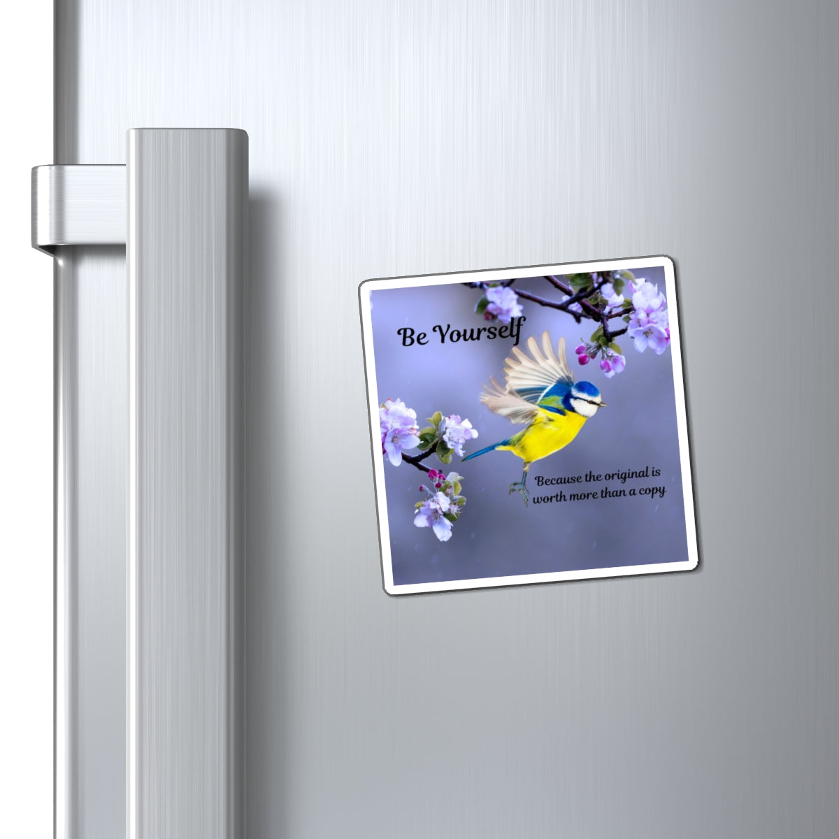 Inspirational Bird Magnet - Be Yourself, Flower Decor, Unique Gifts for Home, Artful Fridge Magnet, Positive Quotes
