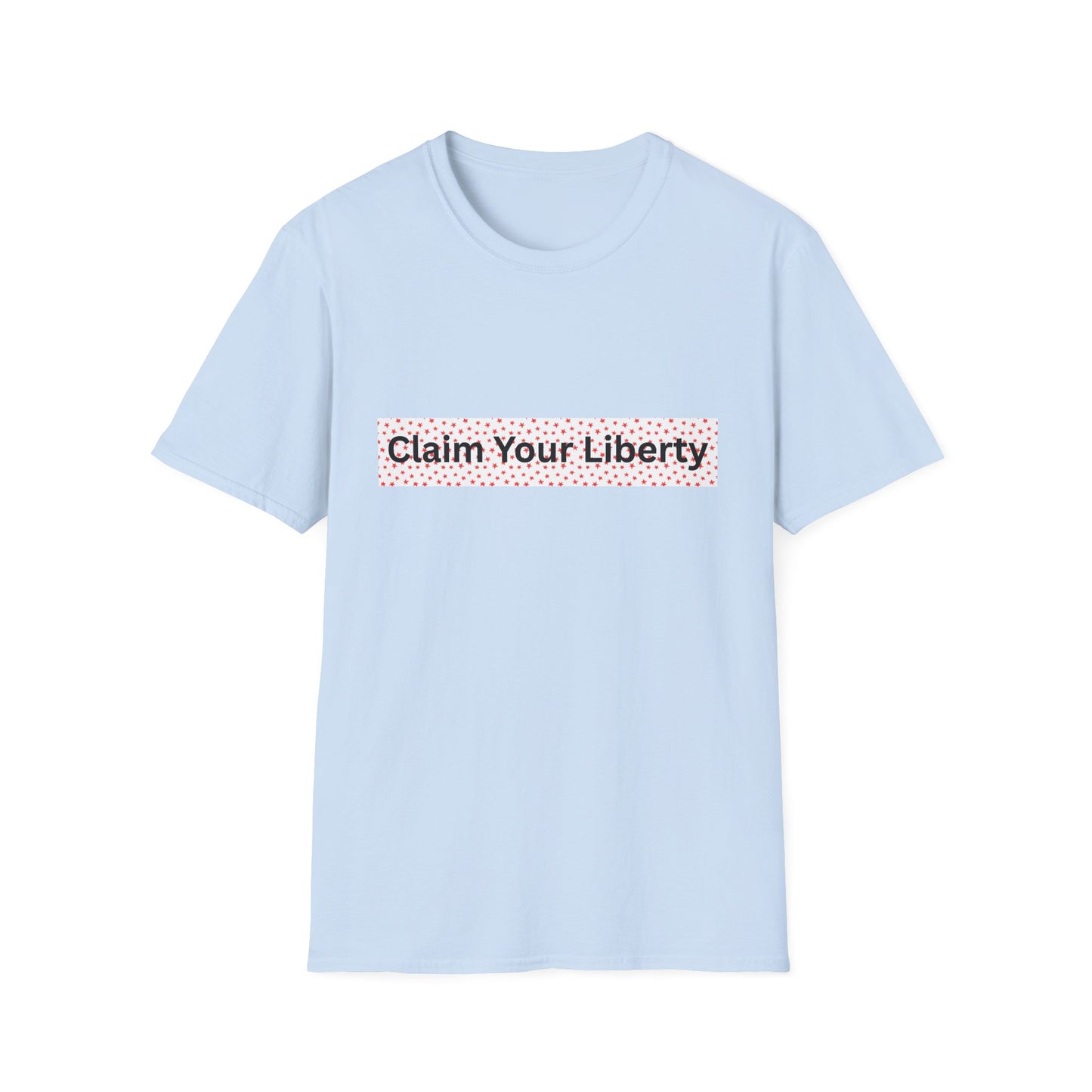 Claim Your Liberty Softstyle T-Shirt, Inspirational Tee, Everyday Wear, Gift for Freedom Lovers, Casual Style