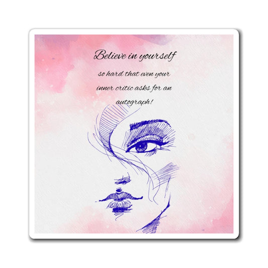 Inspirational Art Magnet - Believe in Yourself, Motivational Decor, Gift for Her, Home Office Accessories, Self-Love Reminder