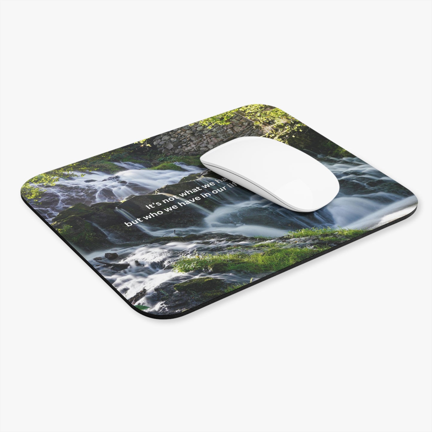 Inspirational Waterfall Mouse Pad — "It's not what we have in life, but who we have"