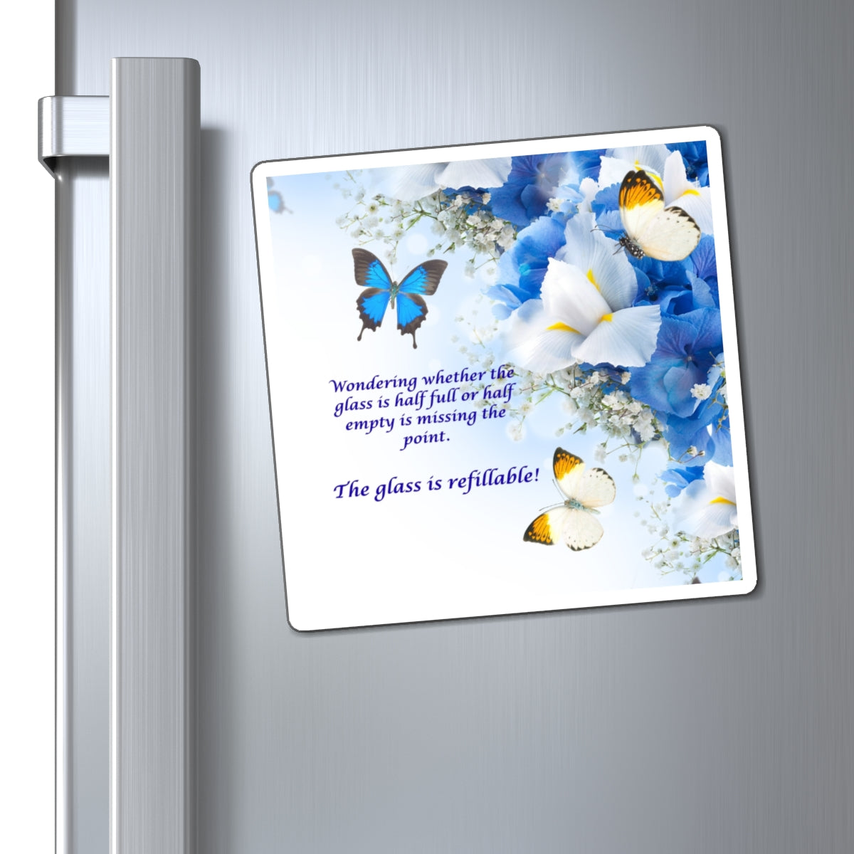 Inspirational Butterfly Magnet — "The Glass Is Refillable" Floral Refrigerator Magnet