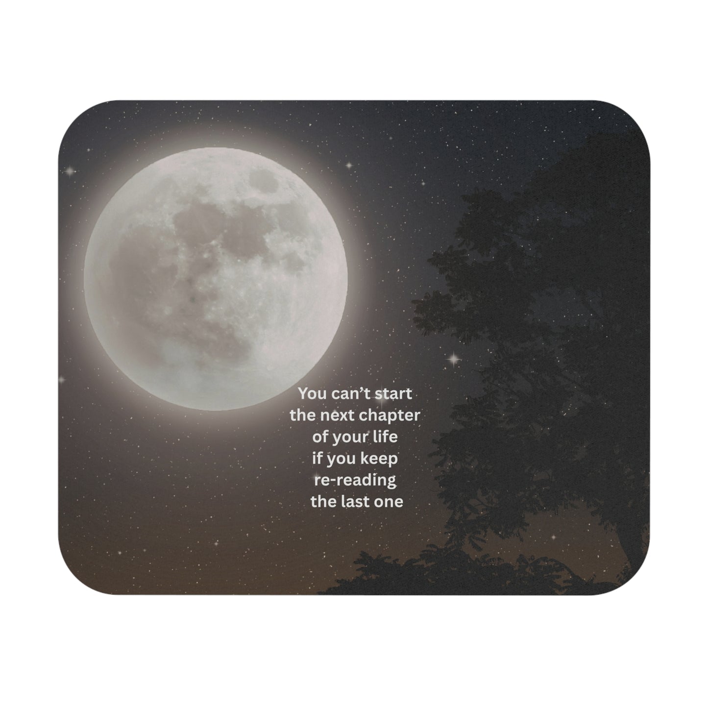 Inspirational Moon Mouse Pad — "You can't start the next chapter of your life if you keep re-reading the last one"