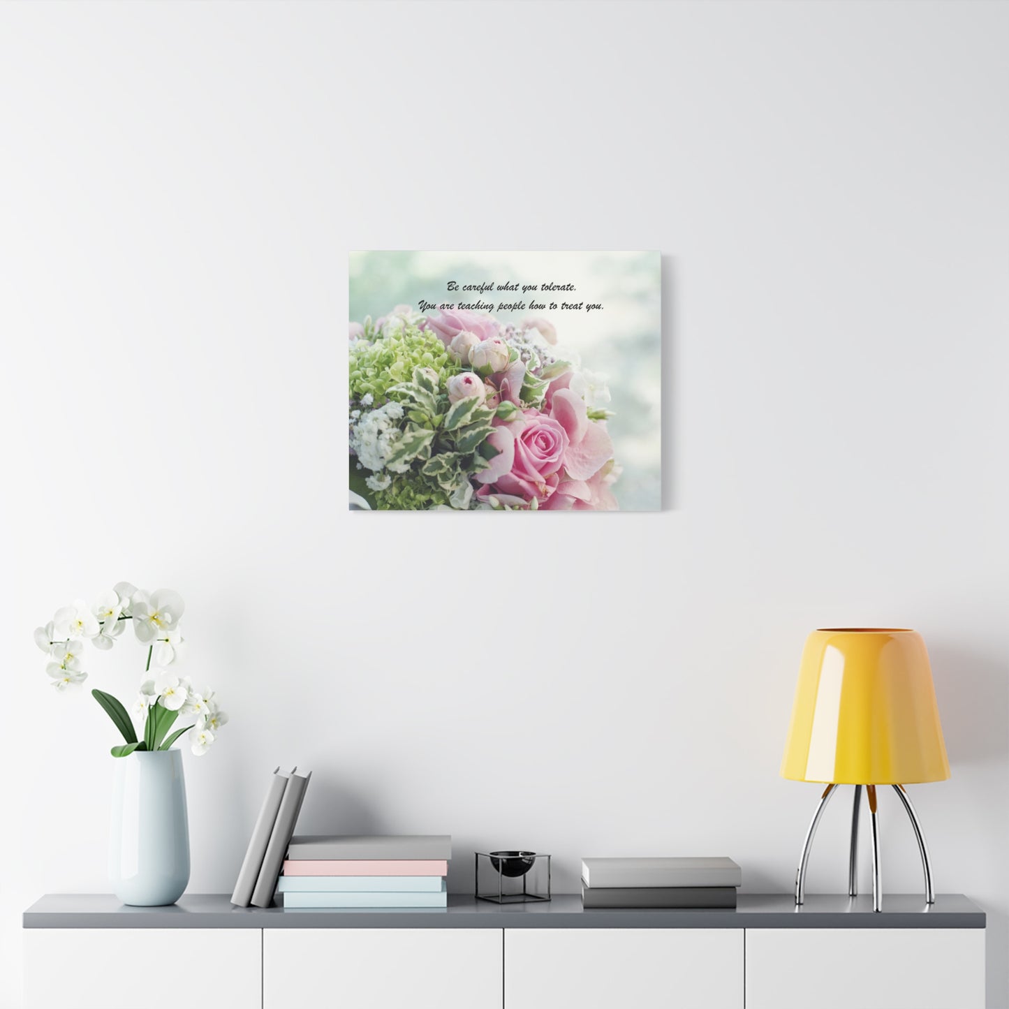 Floral Quote Canvas Print — "Be careful what you tolerate. You are teaching people how to treat you."