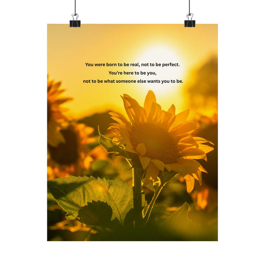 Sunflower Inspirational Poster — “You were born to be real, not to be perfect” Matte Wall Art