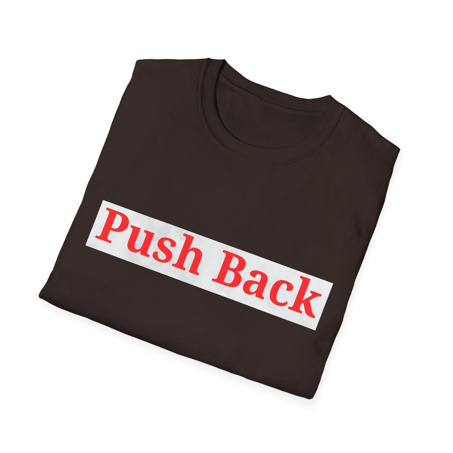 Push Back Softstyle T-Shirt - Casual Daily Wear, Gift for Friends, Empowerment Tee, Comfortable Everyday Shirt, Ideal for Events
