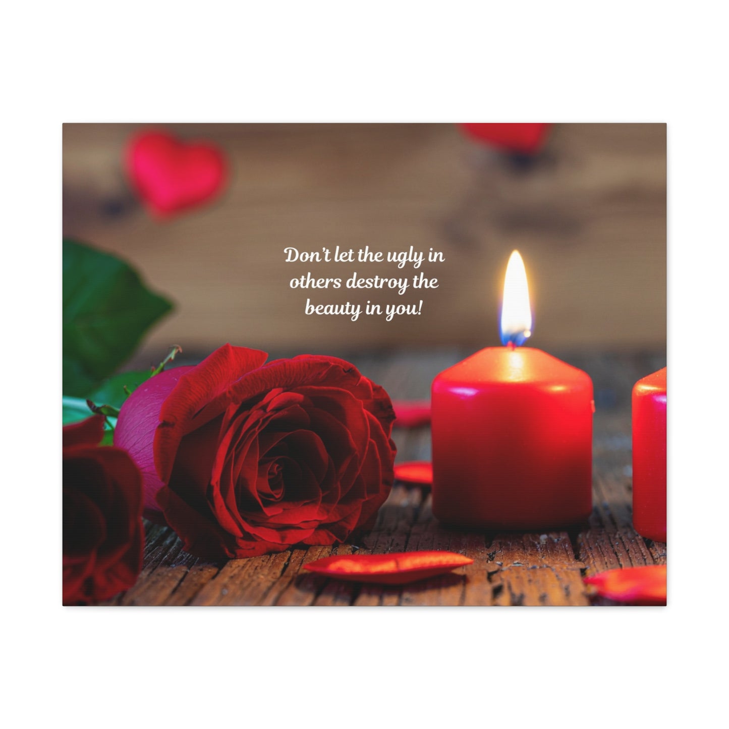 Canvas Wall Art — Romantic Rose & Candle with Quote “Don’t let the ugly in others destroy the beauty in you!”