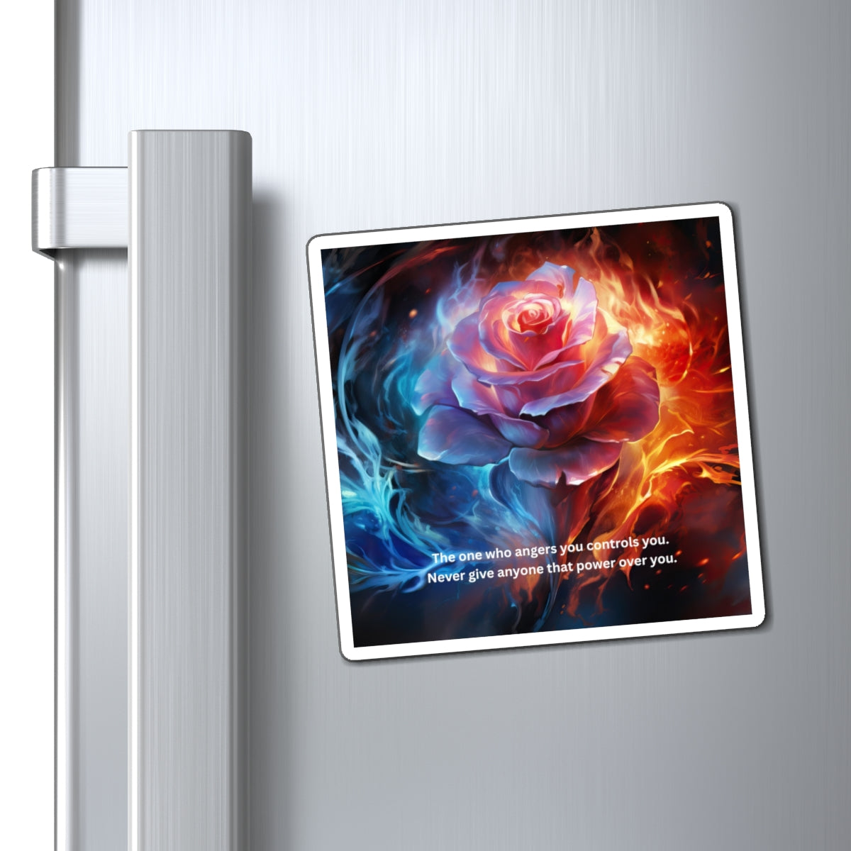 Rose of Fire and Ice Magnet — "The one who angers you controls you" Inspirational Fridge Magnet
