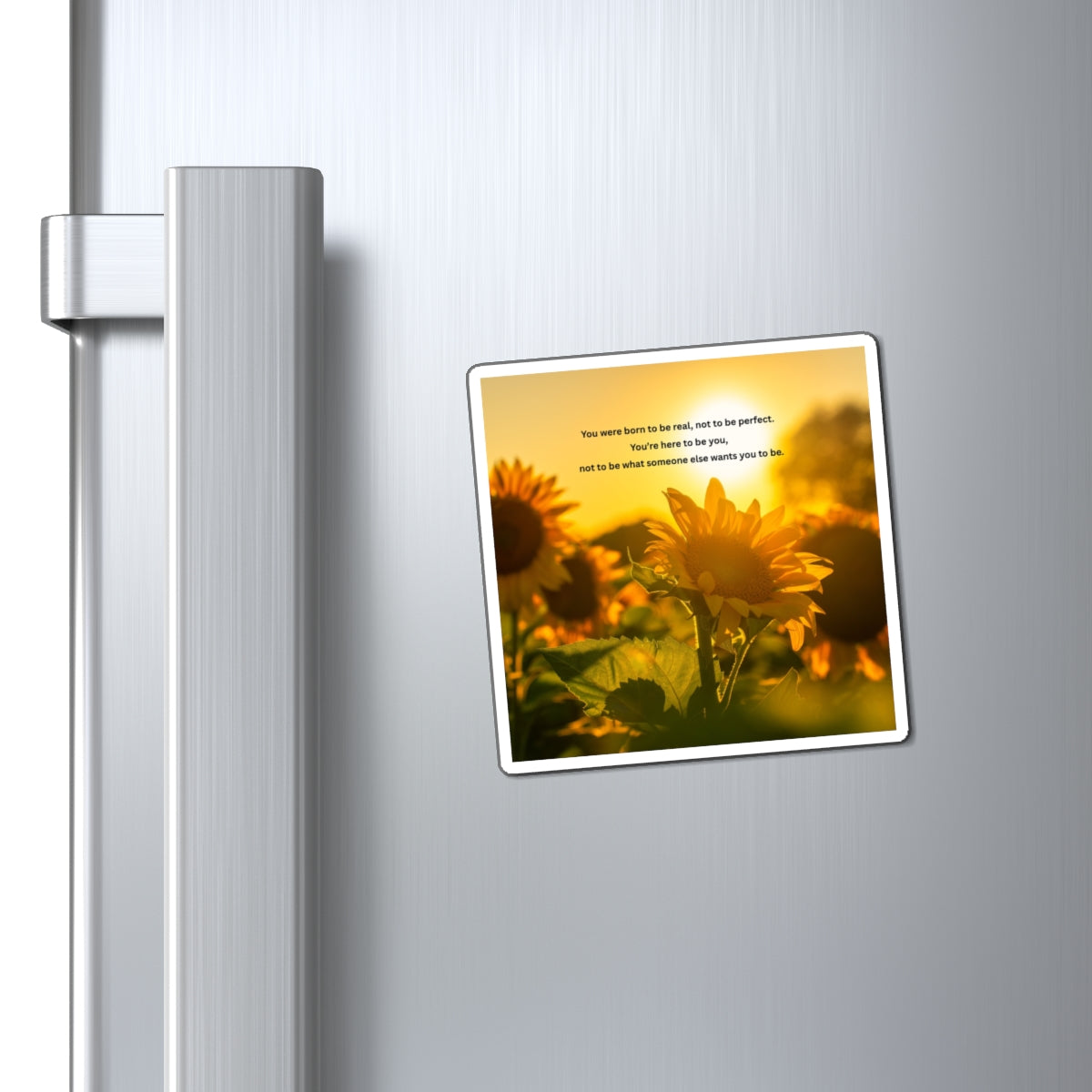 Sunflower Inspiration Magnet — "You were born to be real" Motivational Refrigerator Decor