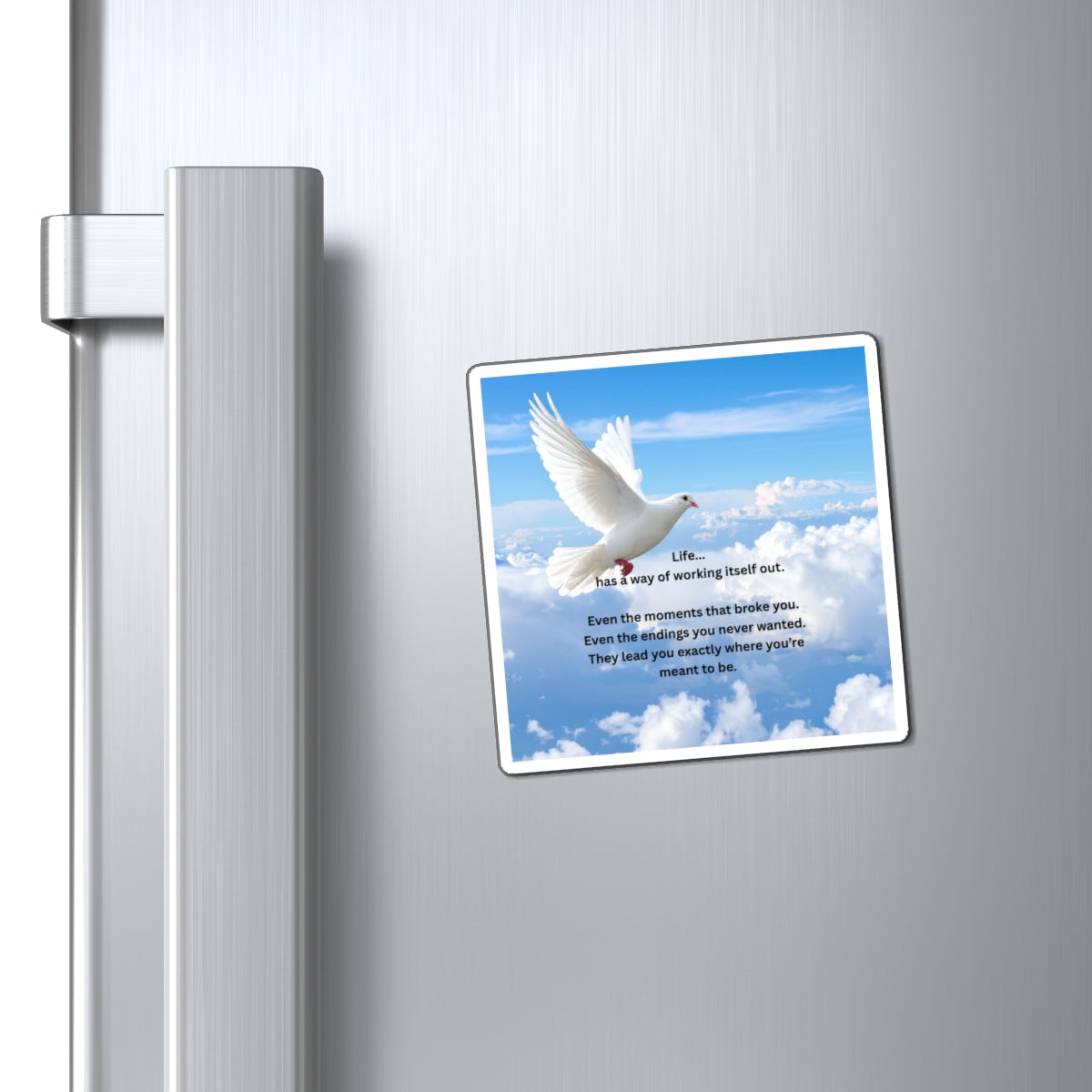 Inspirational Dove Magnet — "Life has a way of working itself out" Refrigerator Quote Magnet