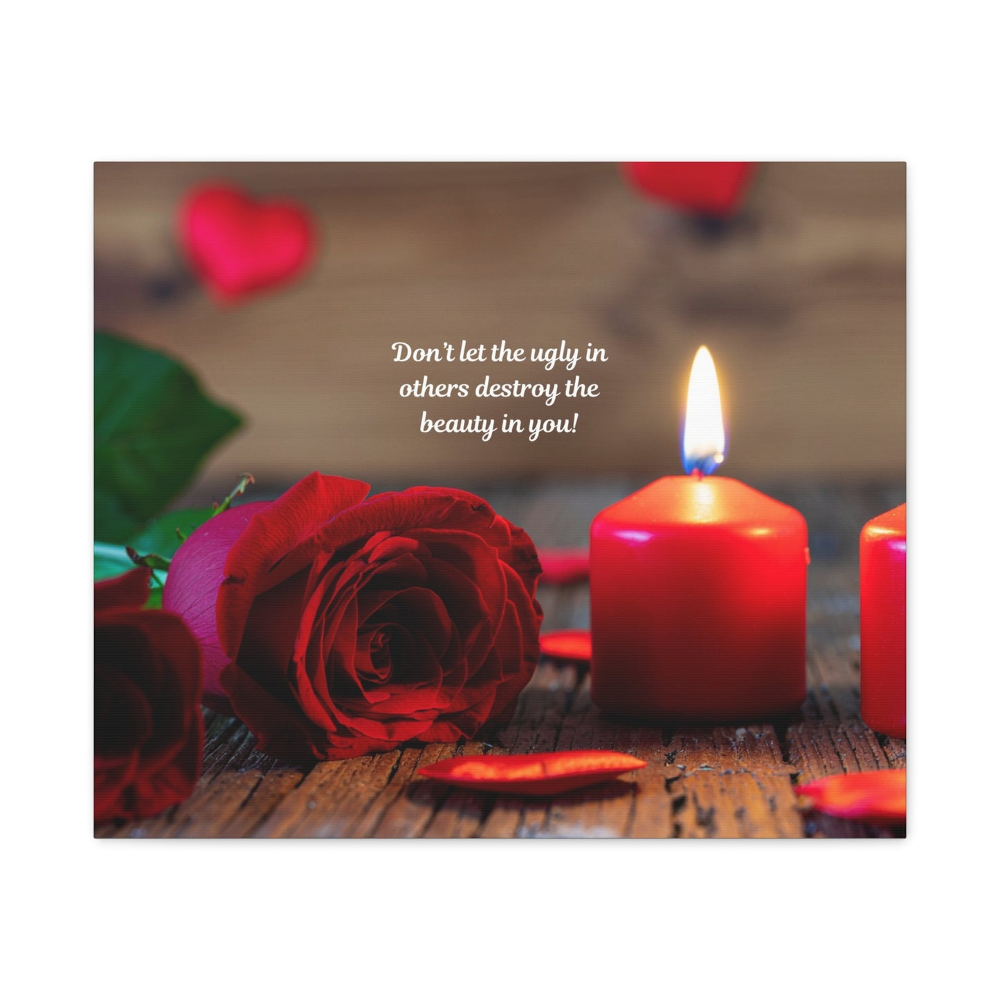 Canvas Wall Art — Romantic Rose & Candle with Quote “Don’t let the ugly in others destroy the beauty in you!”