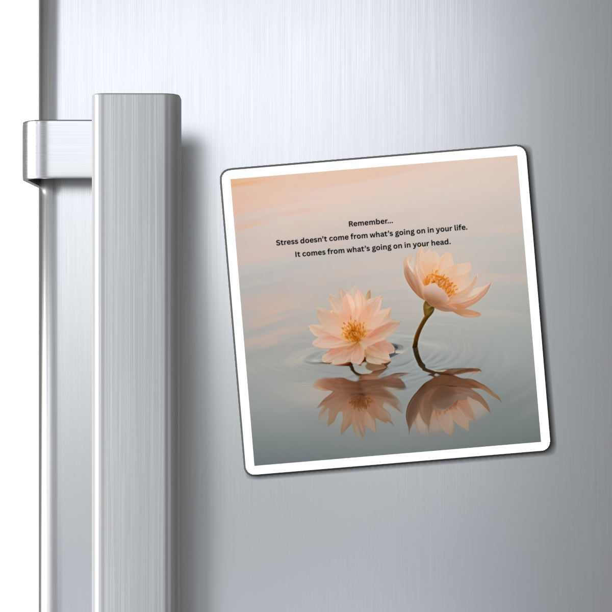 Lotus Reflection Magnet — Inspirational Reminder "Stress doesn’t come from what’s going on in your life"
