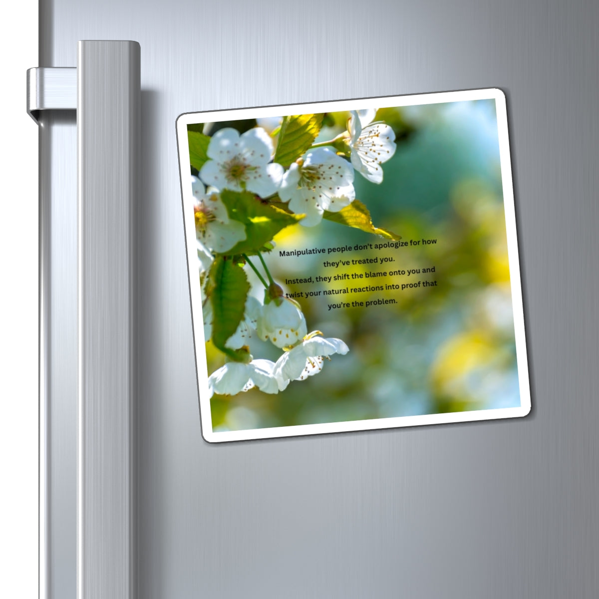 Magnet — Floral Photo with Quote About Manipulative People