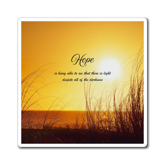 Hope Sunset Magnet — Inspirational Quote "Hope is being able to see that there is light despite all of the darkness"