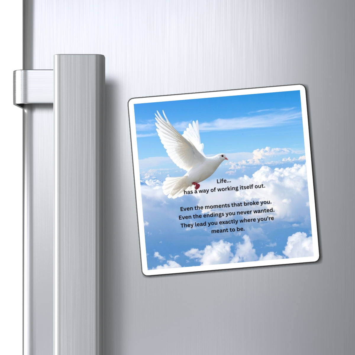 Inspirational Dove Magnet — "Life has a way of working itself out" Refrigerator Quote Magnet