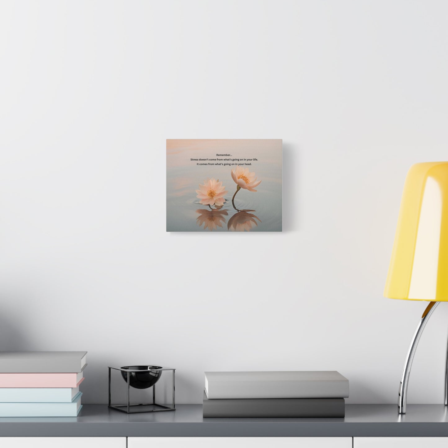 Matte Canvas Wall Art – 'Remember... Stress Doesn't Come From What’s Going On in Your Life' Floral Meditation Print