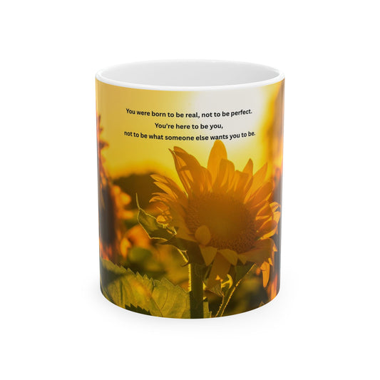 Sunflower Inspirational Ceramic Mug – "You were born to be real, not to be perfect" (11oz & 15oz)