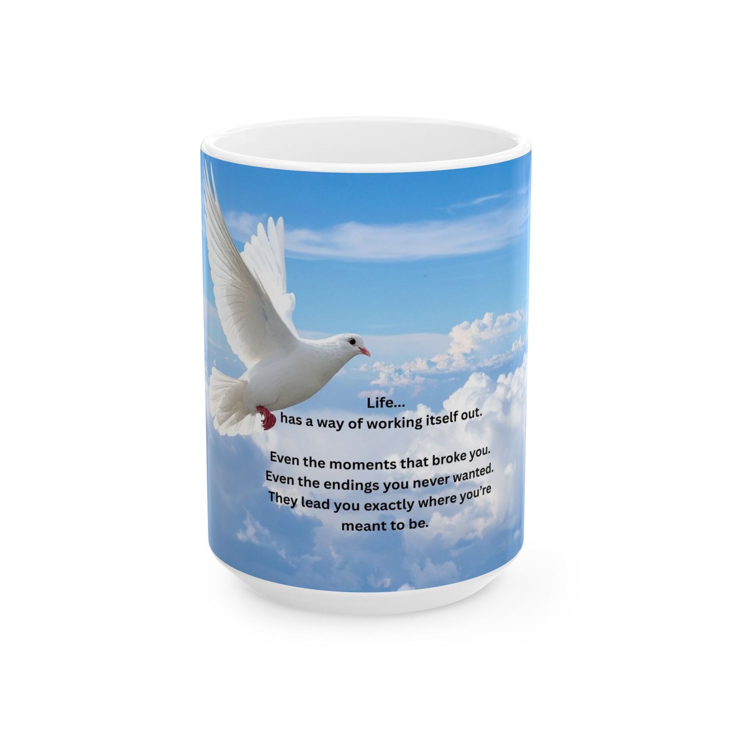 Inspirational Dove Ceramic Mug – "Life has a way of working itself out" Sky Message Coffee Cup (11oz, 15oz)