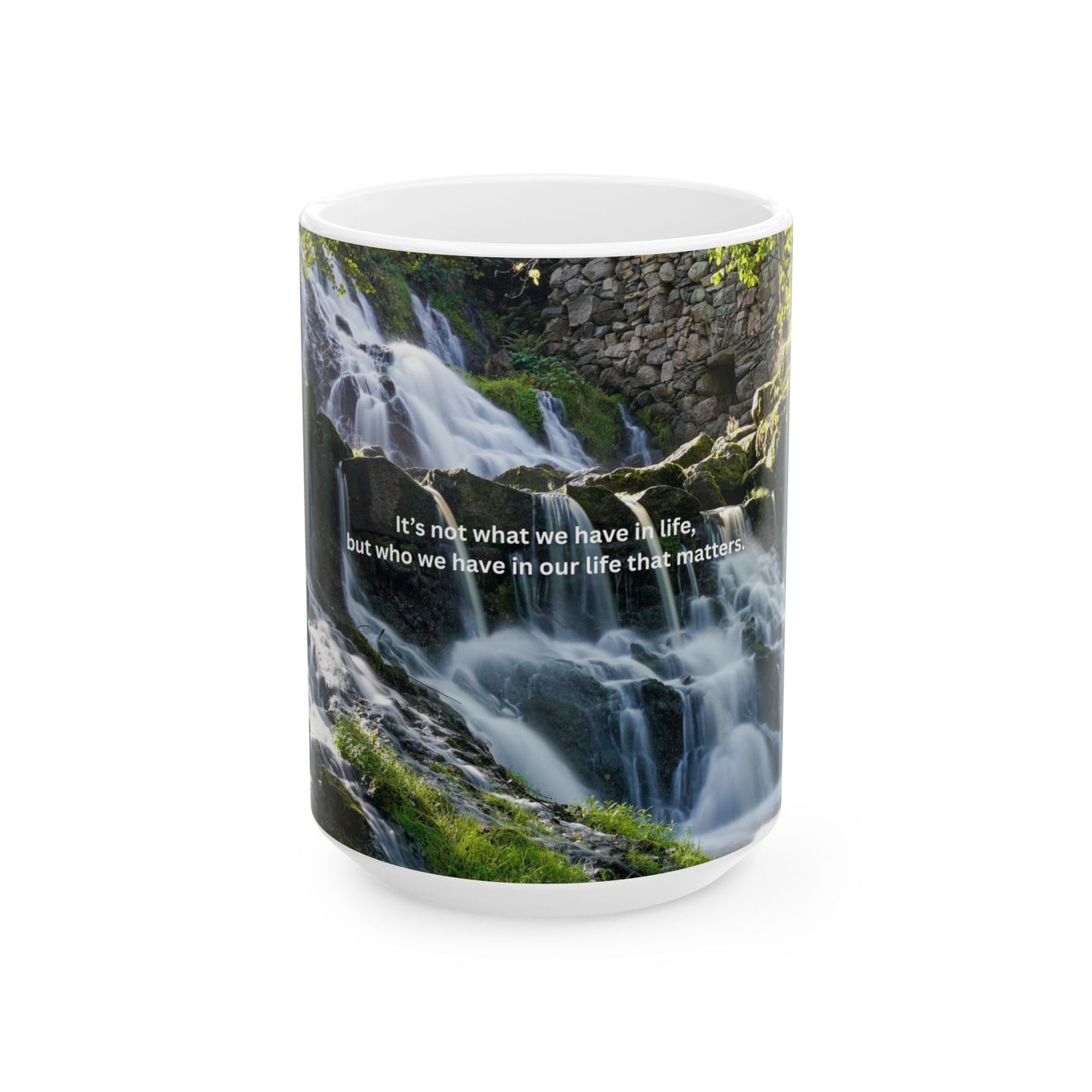 Inspirational Waterfall Ceramic Mug — "It's not what we have in life..." (11oz, 15oz)
