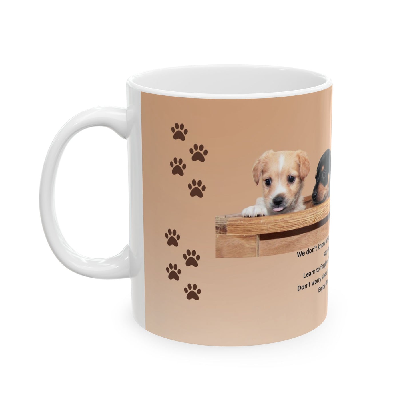 Puppy Pawprint Ceramic Mug — Inspirational Quote Coffee Cup (11oz & 15oz)