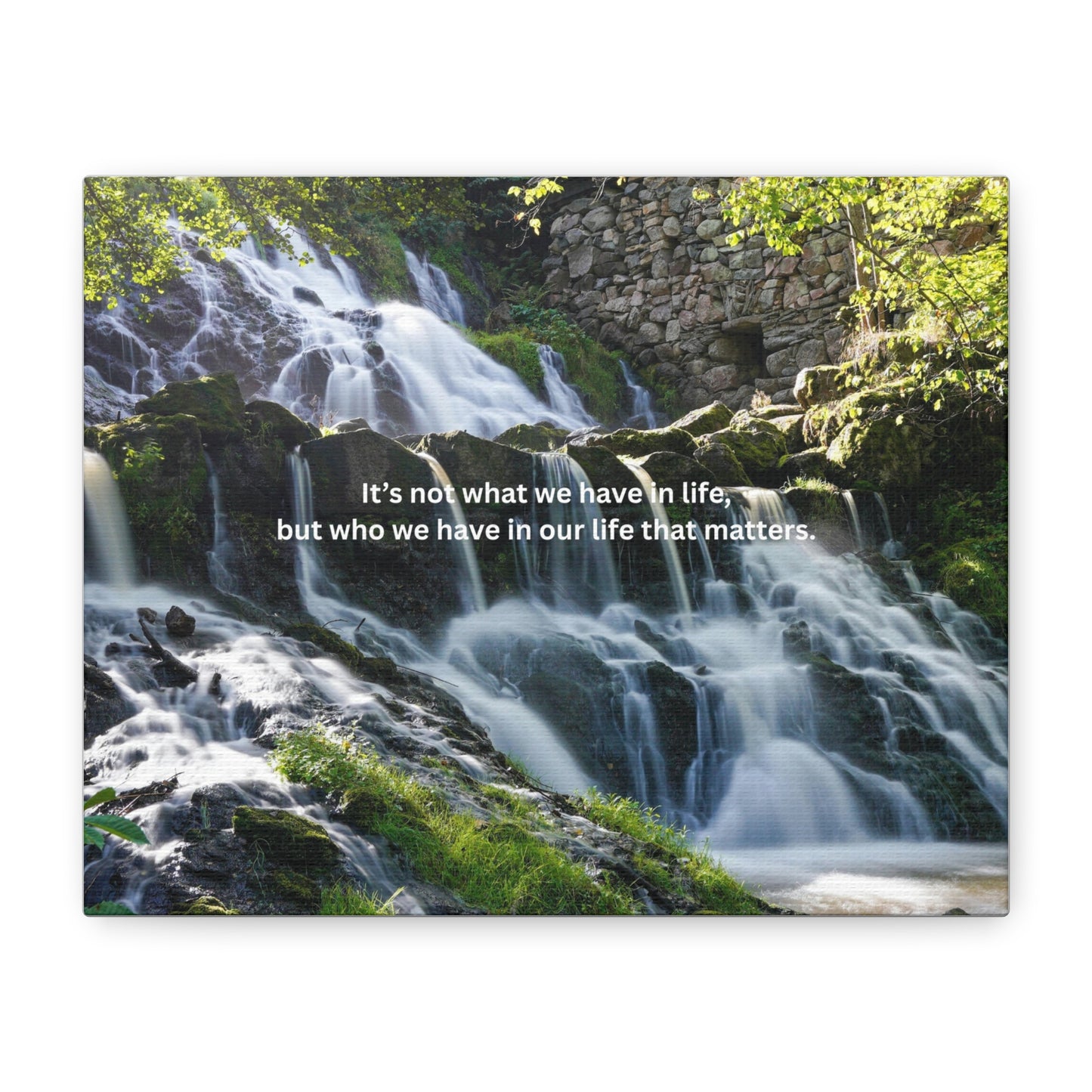 Inspirational Waterfall Canvas — "It's not what we have in life, but who we have in our life that matters"