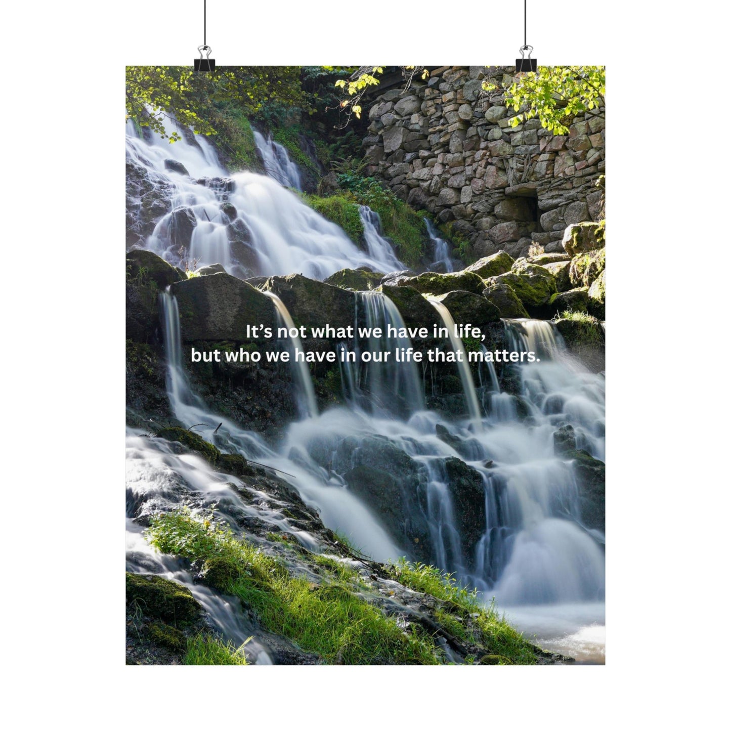 Motivational Waterfall Matte Vertical Poster — "It's not what we have in life, but who we have in our life that matters"