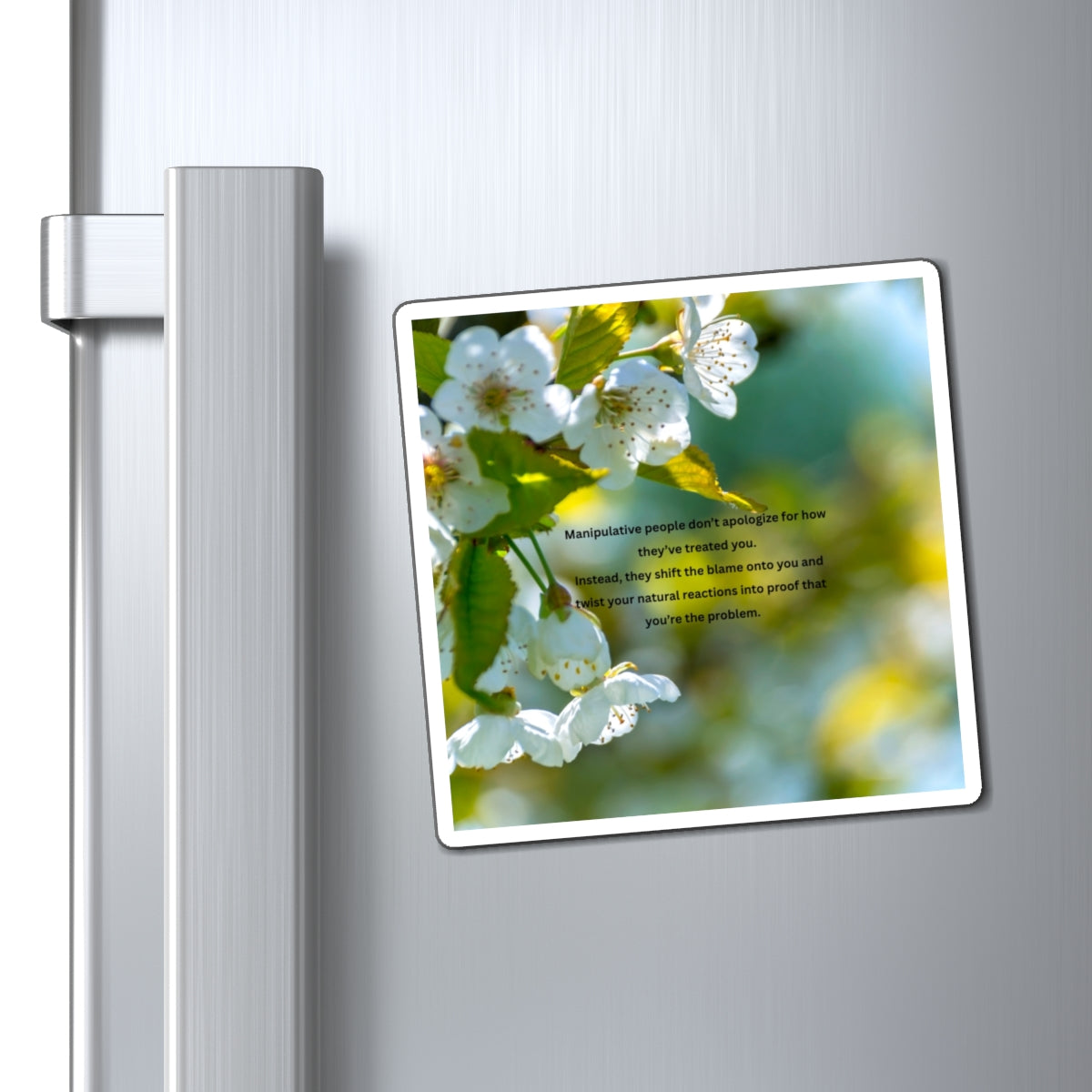 Magnet — Floral Photo with Quote About Manipulative People