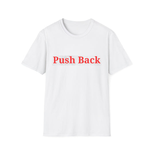 Push Back Softstyle T-Shirt - Casual Daily Wear, Gift for Friends, Empowerment Tee, Comfortable Everyday Shirt, Ideal for Events