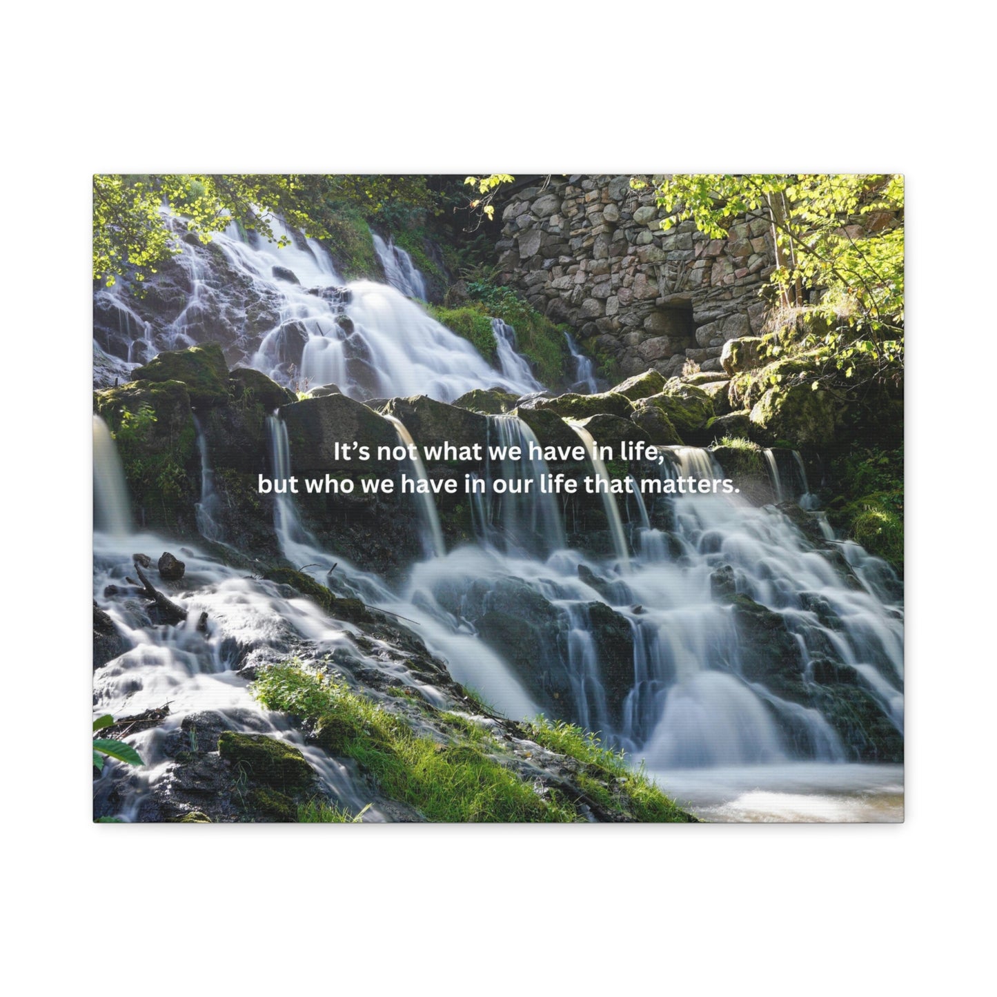 Inspirational Waterfall Canvas — "It's not what we have in life, but who we have in our life that matters"