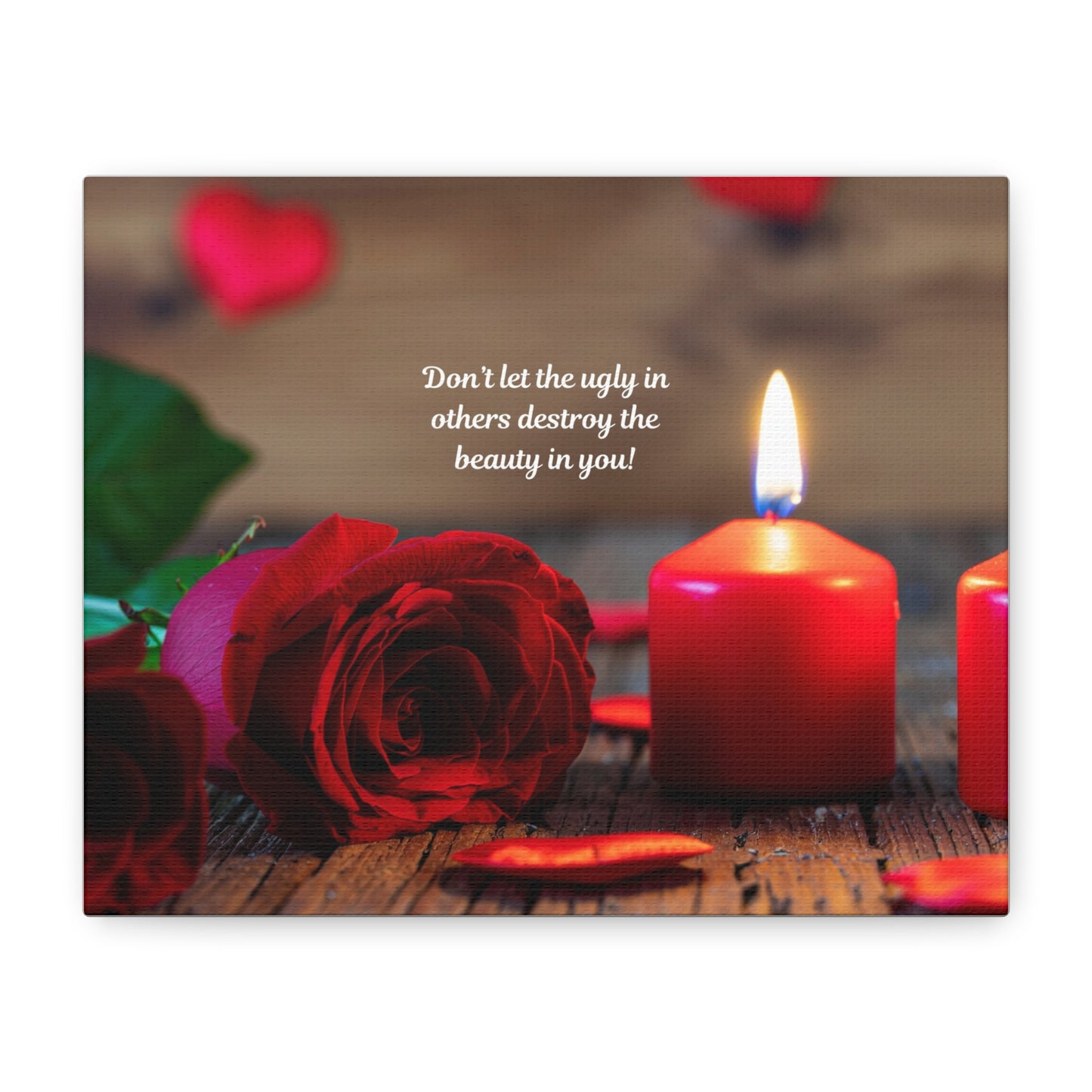 Canvas Wall Art — Romantic Rose & Candle with Quote “Don’t let the ugly in others destroy the beauty in you!”