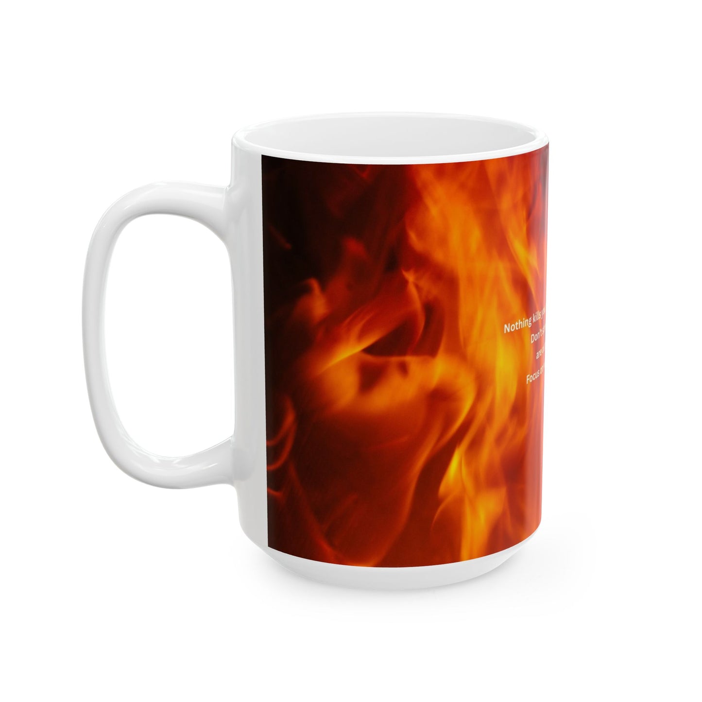 Flames Motivational Ceramic Mug — Fire Background with Inspirational Quote (11oz, 15oz)