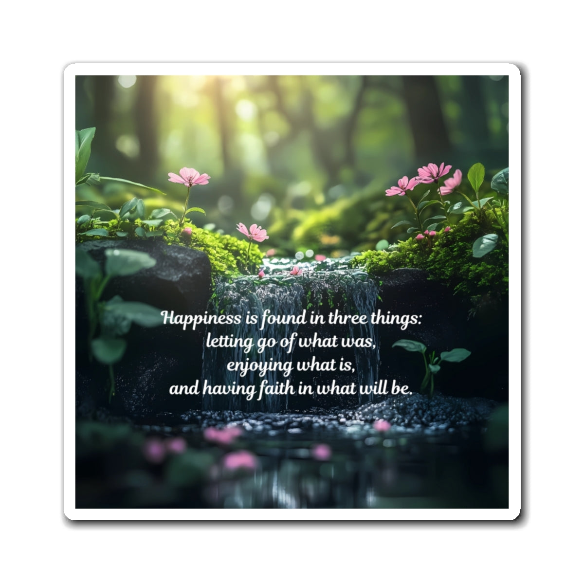 Inspirational Nature Quote Magnet - "Happiness is Found in Three Things"