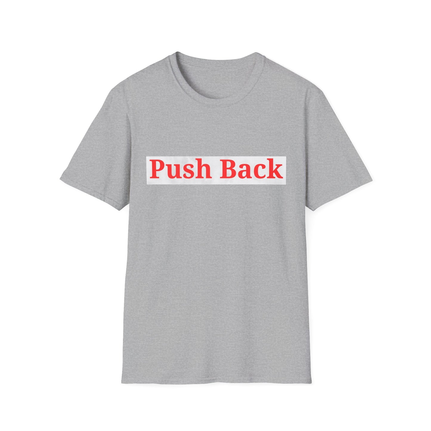 Push Back Softstyle T-Shirt - Casual Daily Wear, Gift for Friends, Empowerment Tee, Comfortable Everyday Shirt, Ideal for Events