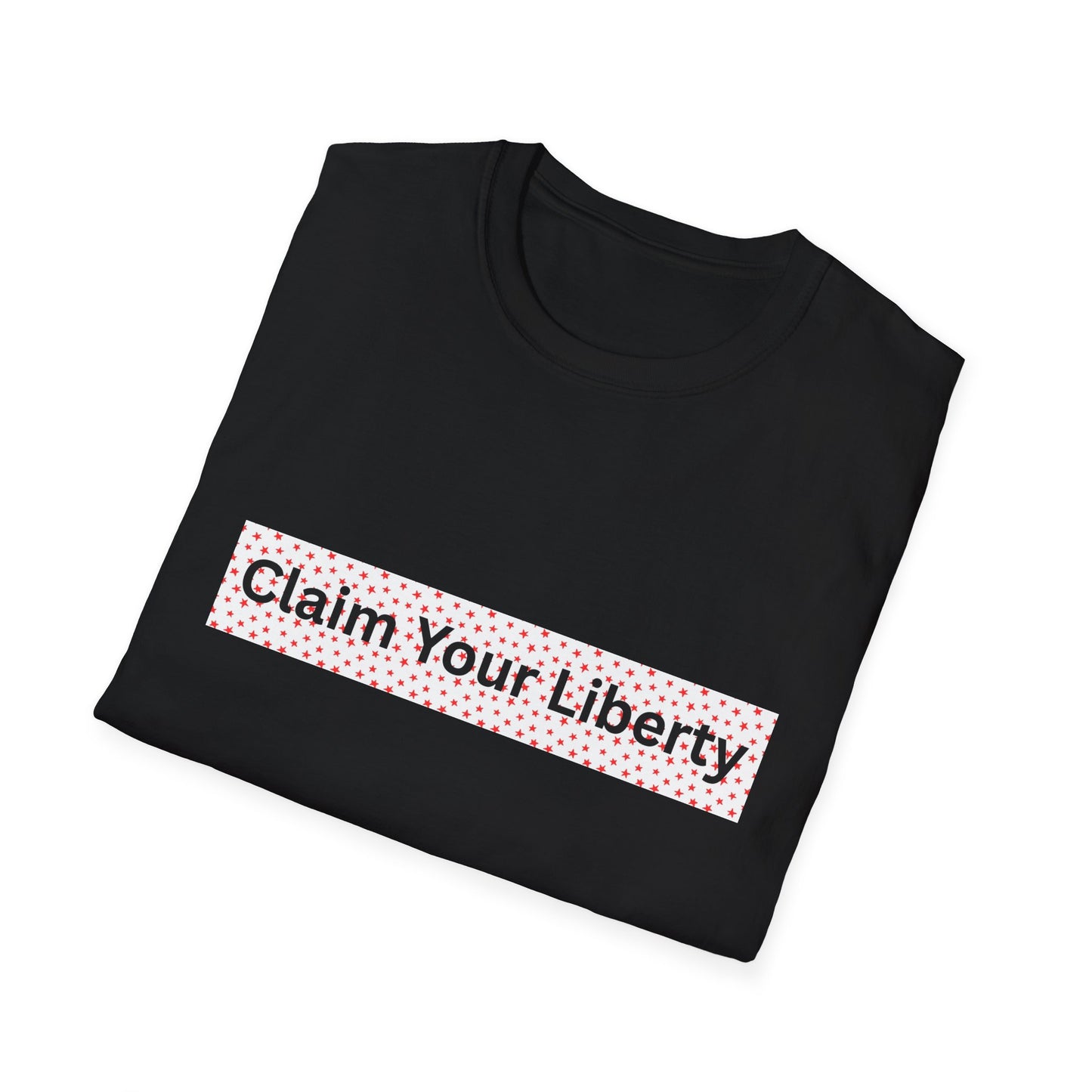 Claim Your Liberty Softstyle T-Shirt, Inspirational Tee, Everyday Wear, Gift for Freedom Lovers, Casual Style