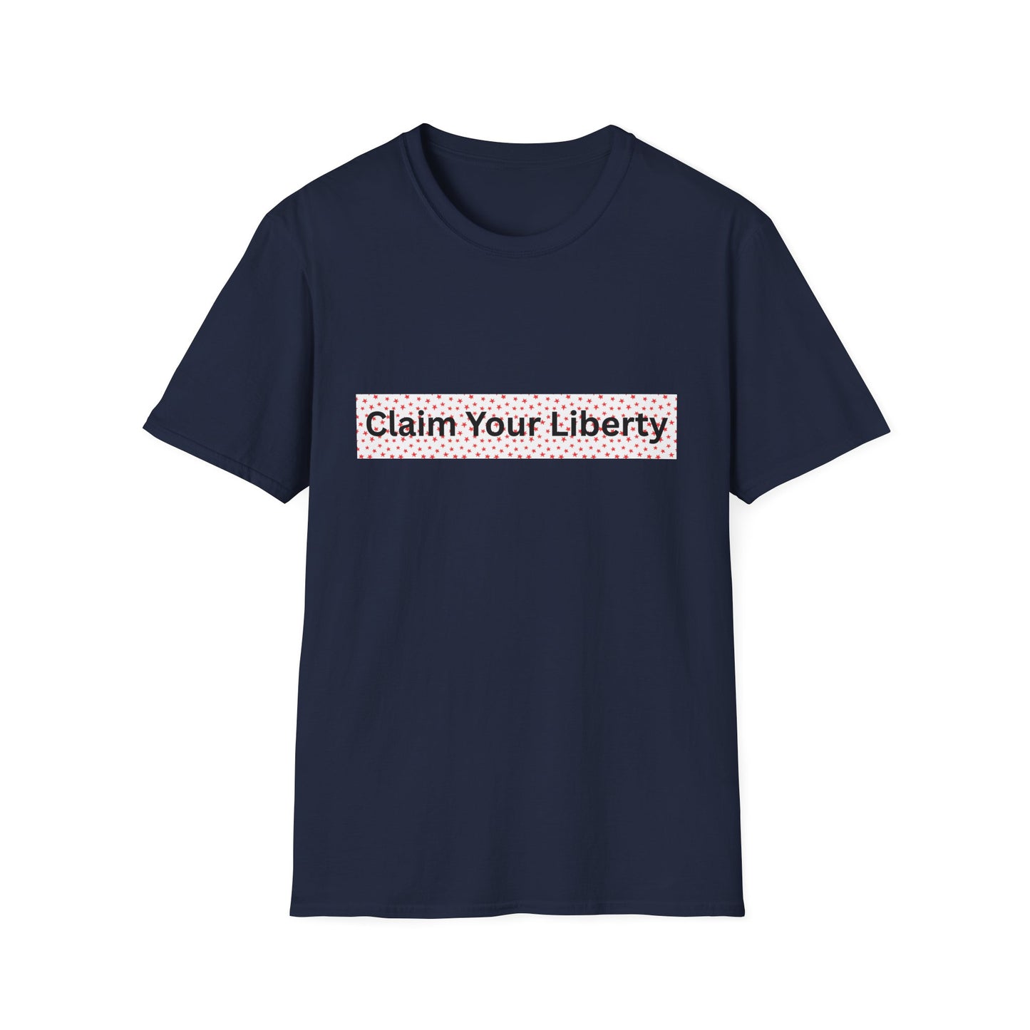 Claim Your Liberty Softstyle T-Shirt, Inspirational Tee, Everyday Wear, Gift for Freedom Lovers, Casual Style