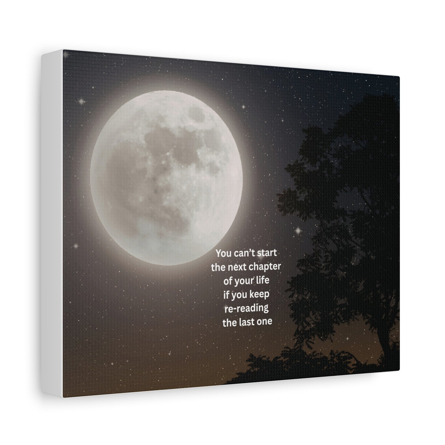 Inspirational Moon Canvas Print — "You can't start the next chapter of your life if you keep re-reading the last one"