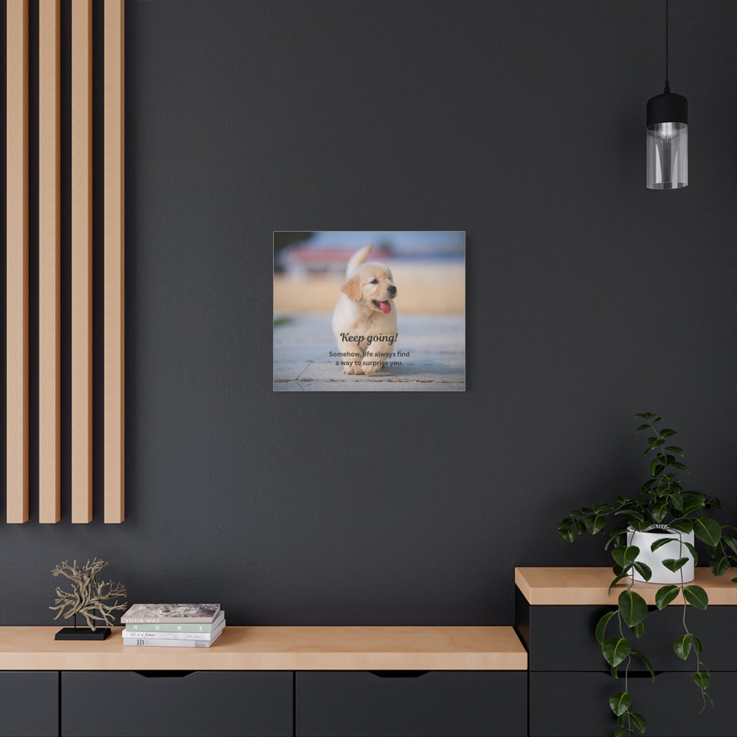 Motivational Puppy Canvas Print — "Keep going! Somehow, life always finds a way to surprise you."