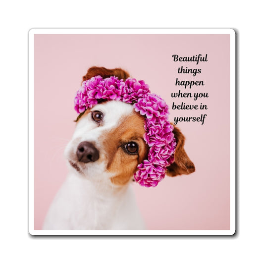 Inspirational Pet Magnet - Cute Dog Decor, Believe in Yourself, Home Fridge Magnet, Motivational Gift, Dog Lover's Decor