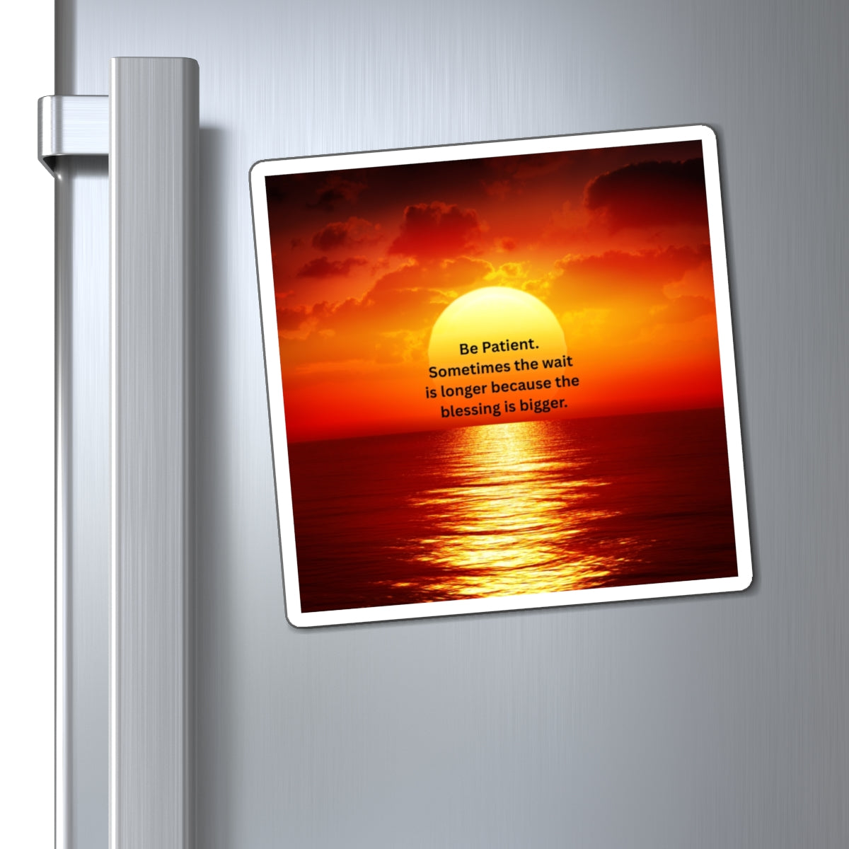 Sunset Inspirational Magnet – "Be Patient. Sometimes the wait is longer because the blessing is bigger."