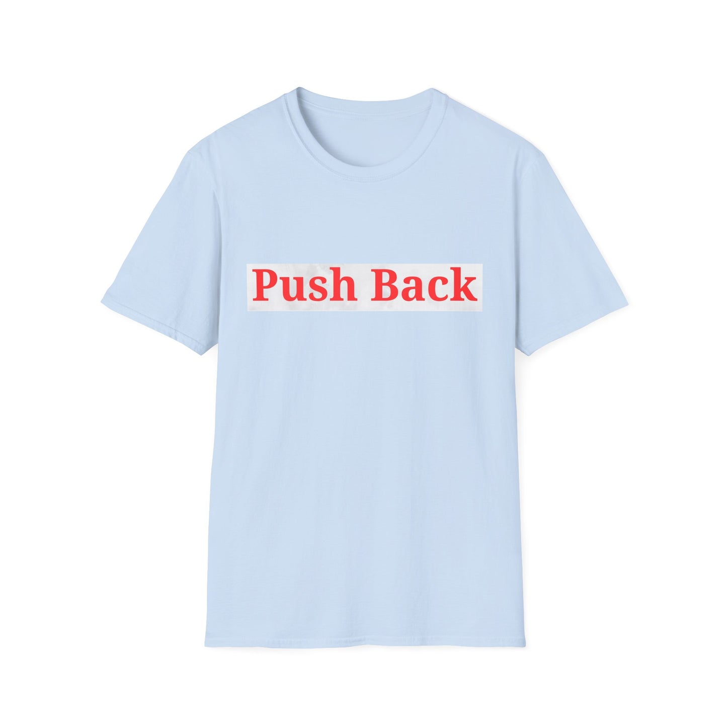 Push Back Softstyle T-Shirt - Casual Daily Wear, Gift for Friends, Empowerment Tee, Comfortable Everyday Shirt, Ideal for Events