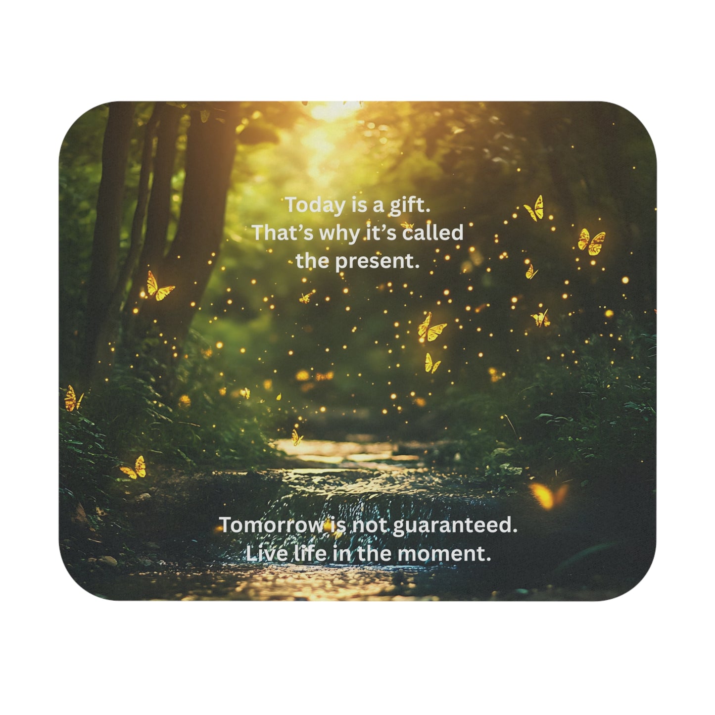 Inspirational Forest Mouse Pad – "Today is a gift... Live life in the moment"