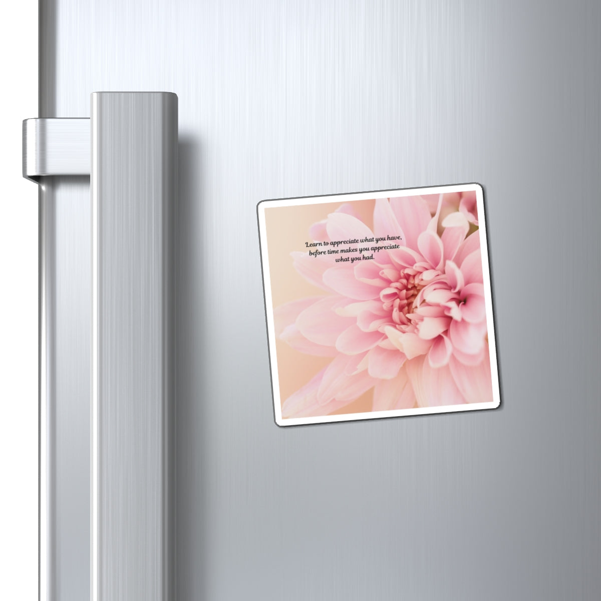 Inspirational Pink Dahlia Magnet — "Learn to appreciate what you have" Refrigerator Decor