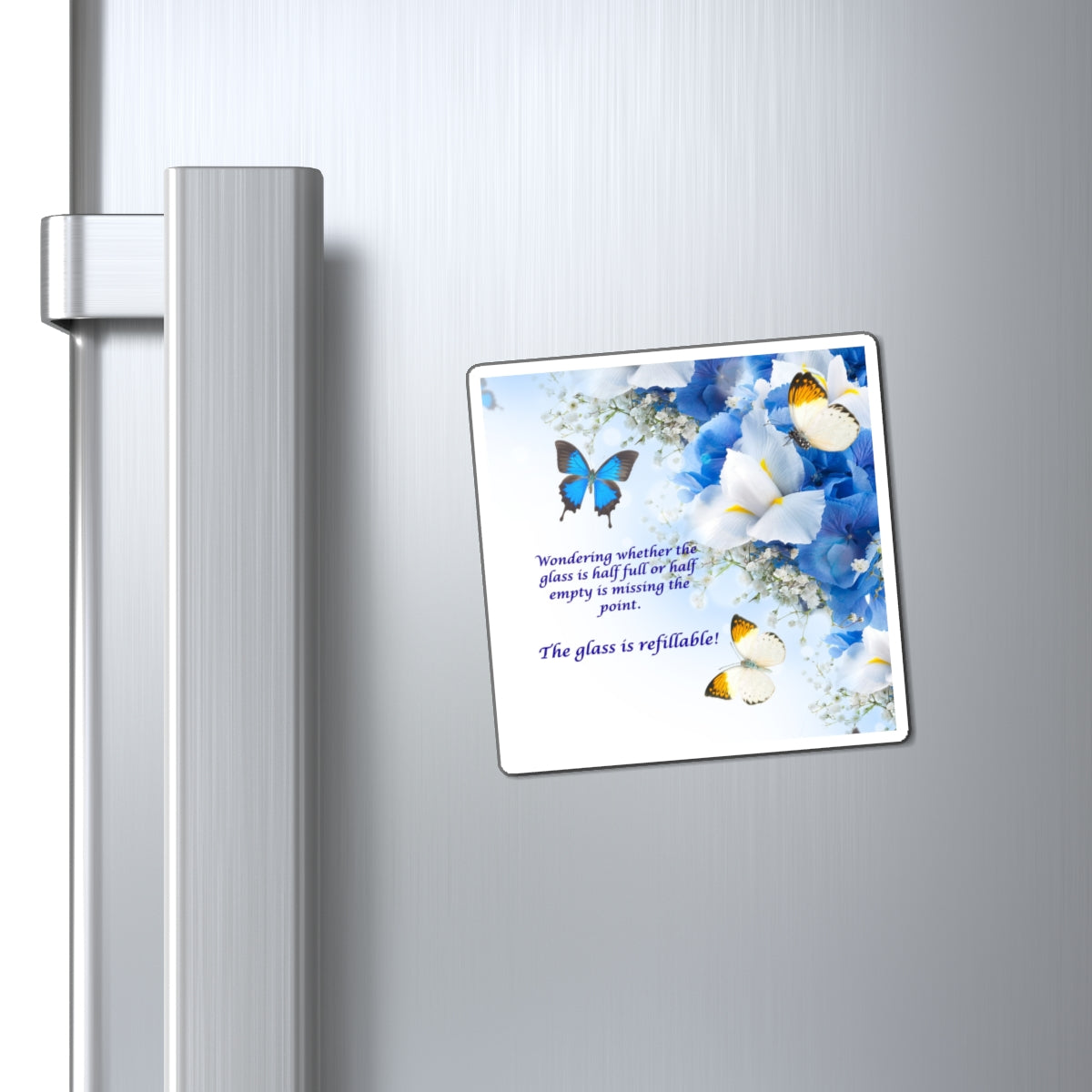 Inspirational Butterfly Magnet — "The Glass Is Refillable" Floral Refrigerator Magnet
