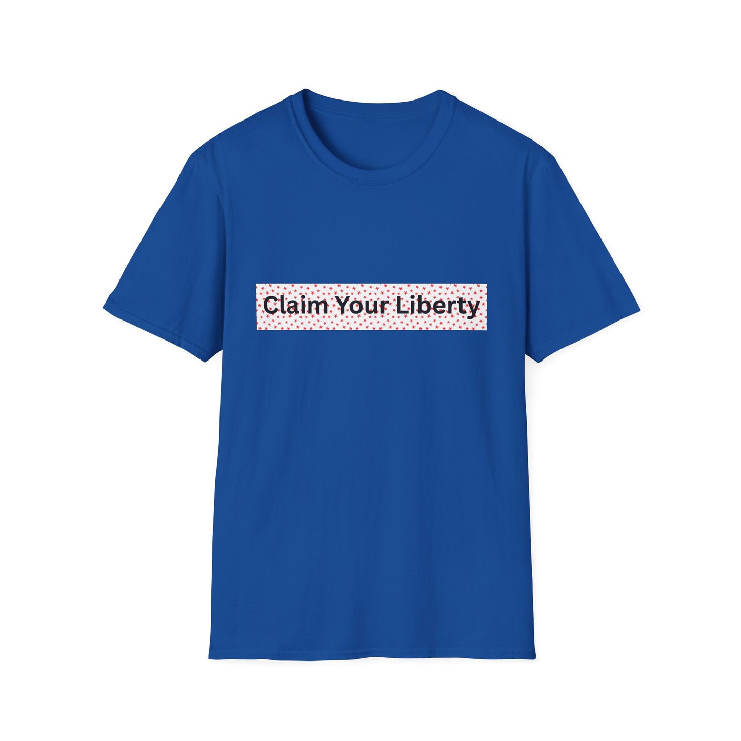 Claim Your Liberty Softstyle T-Shirt, Inspirational Tee, Everyday Wear, Gift for Freedom Lovers, Casual Style