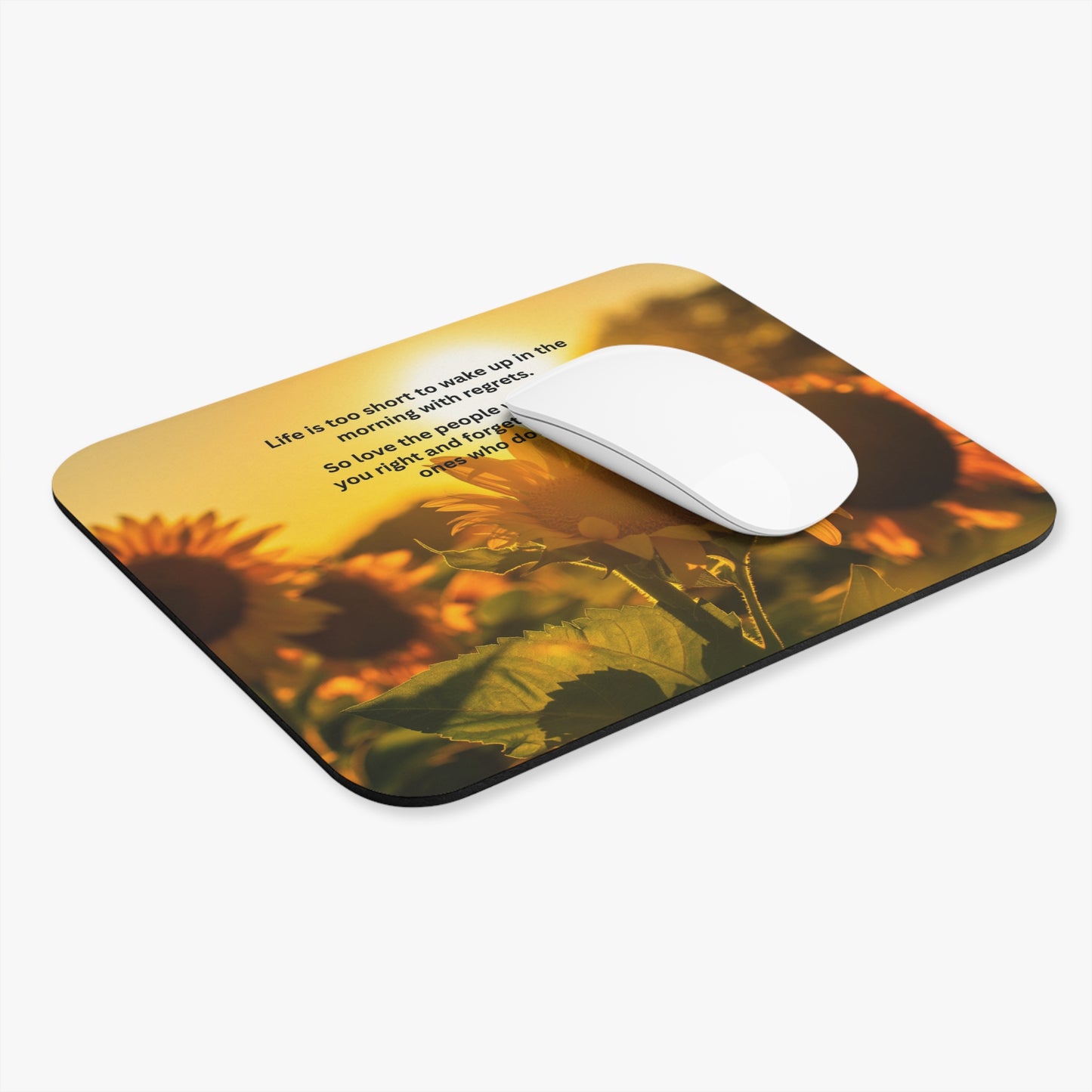 Inspirational Sunflower Mouse Pad — "Love the People Who Treat You Right" Motivational Desk Mat
