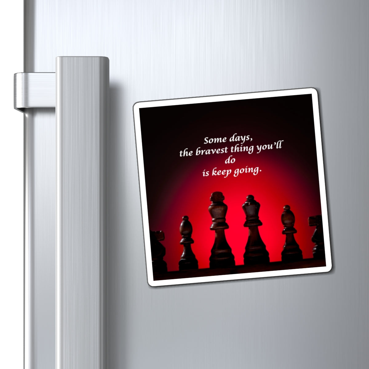 Motivational Chess Magnet — "Some days, the bravest thing you'll do is keep going."