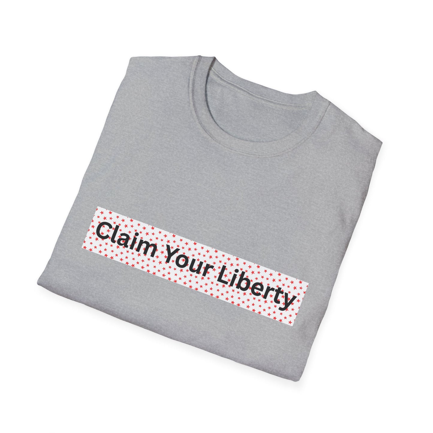 Claim Your Liberty Softstyle T-Shirt, Inspirational Tee, Everyday Wear, Gift for Freedom Lovers, Casual Style